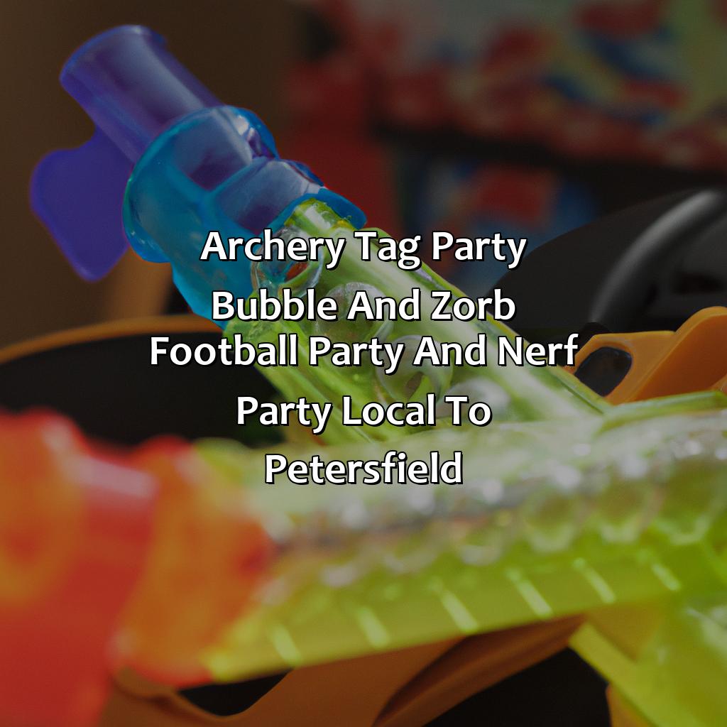 Archery Tag party, Bubble and Zorb Football party, and Nerf Party local to Petersfield,