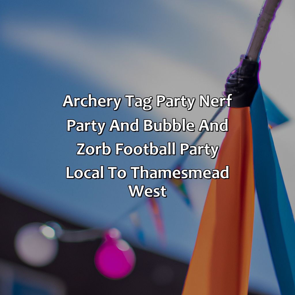 Archery Tag party, Nerf Party, and Bubble and Zorb Football party local to Thamesmead West,