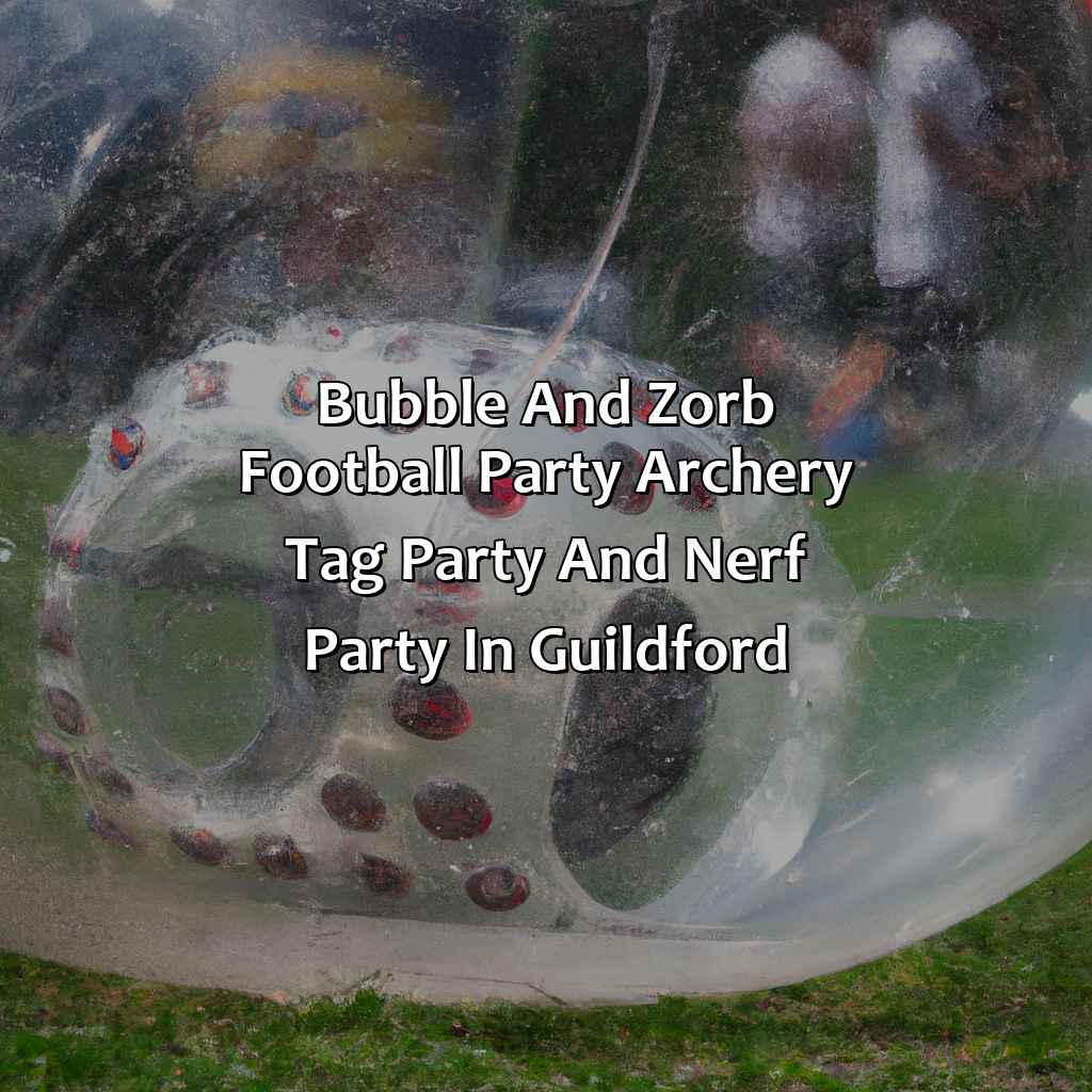 Bubble and Zorb Football party, Archery Tag party, and Nerf Party in Guildford,
