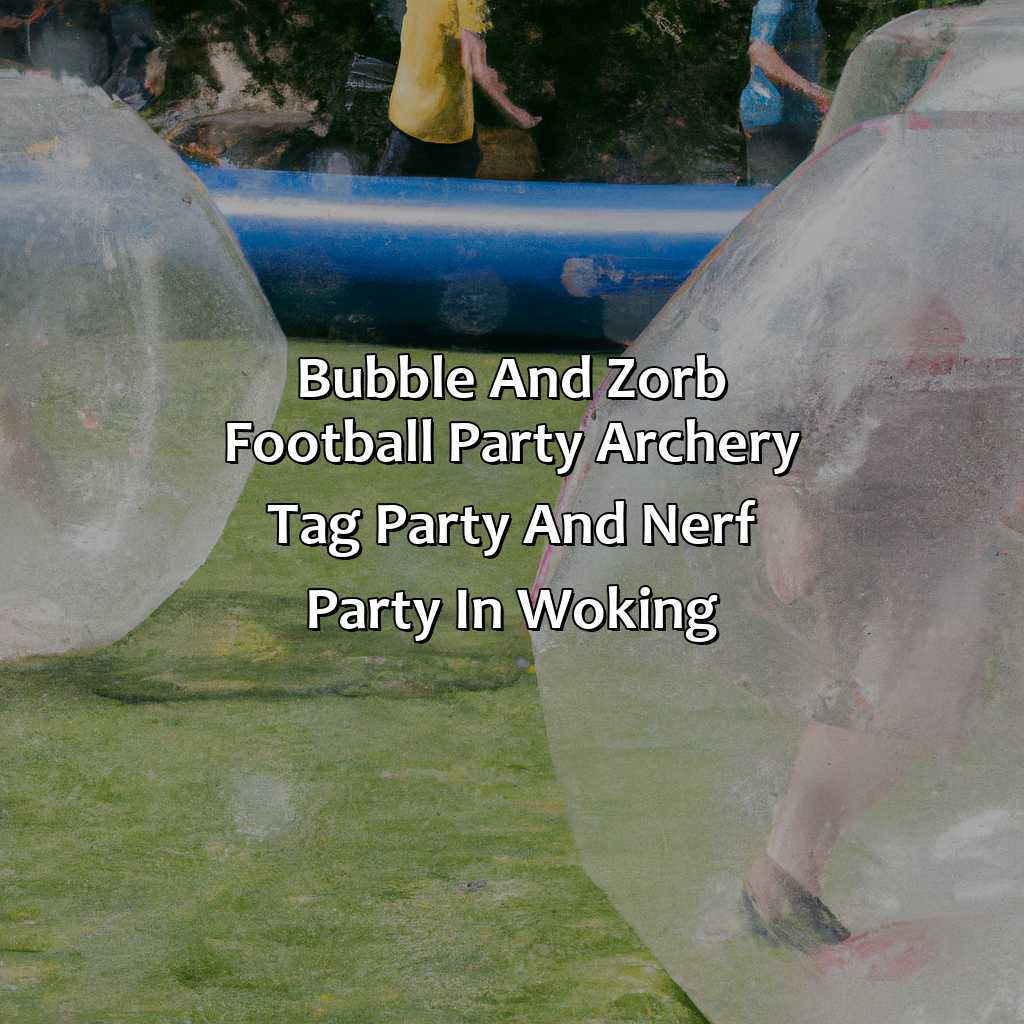 Bubble and Zorb Football party, Archery Tag party, and Nerf Party in Woking,