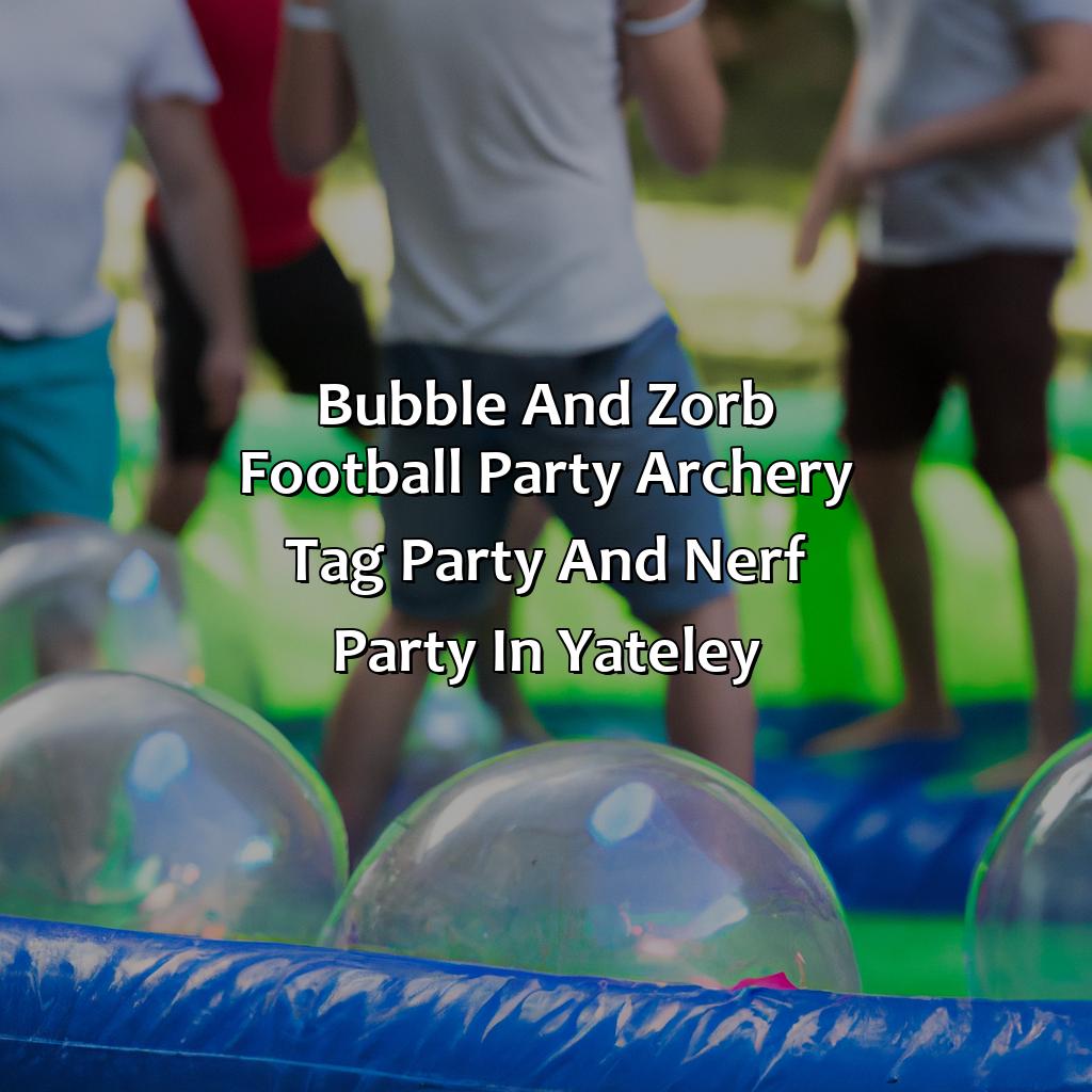 Bubble and Zorb Football party, Archery Tag party, and Nerf Party in Yateley,