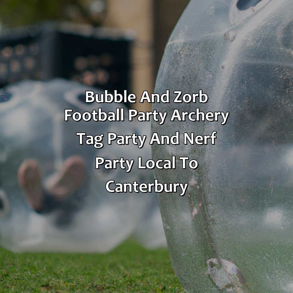 Bubble and Zorb Football party, Archery Tag party, and Nerf Party local to Canterbury,
