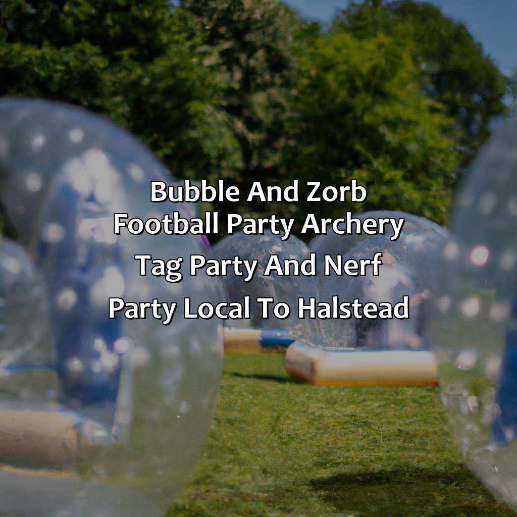 Bubble and Zorb Football party, Archery Tag party, and Nerf Party local to Halstead,