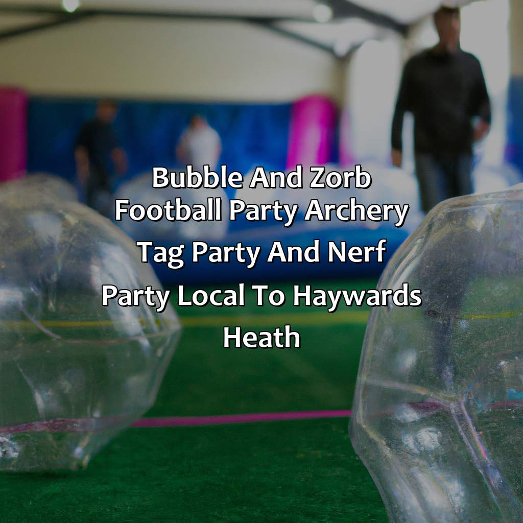 Bubble and Zorb Football party, Archery Tag party, and Nerf Party local to Haywards Heath,