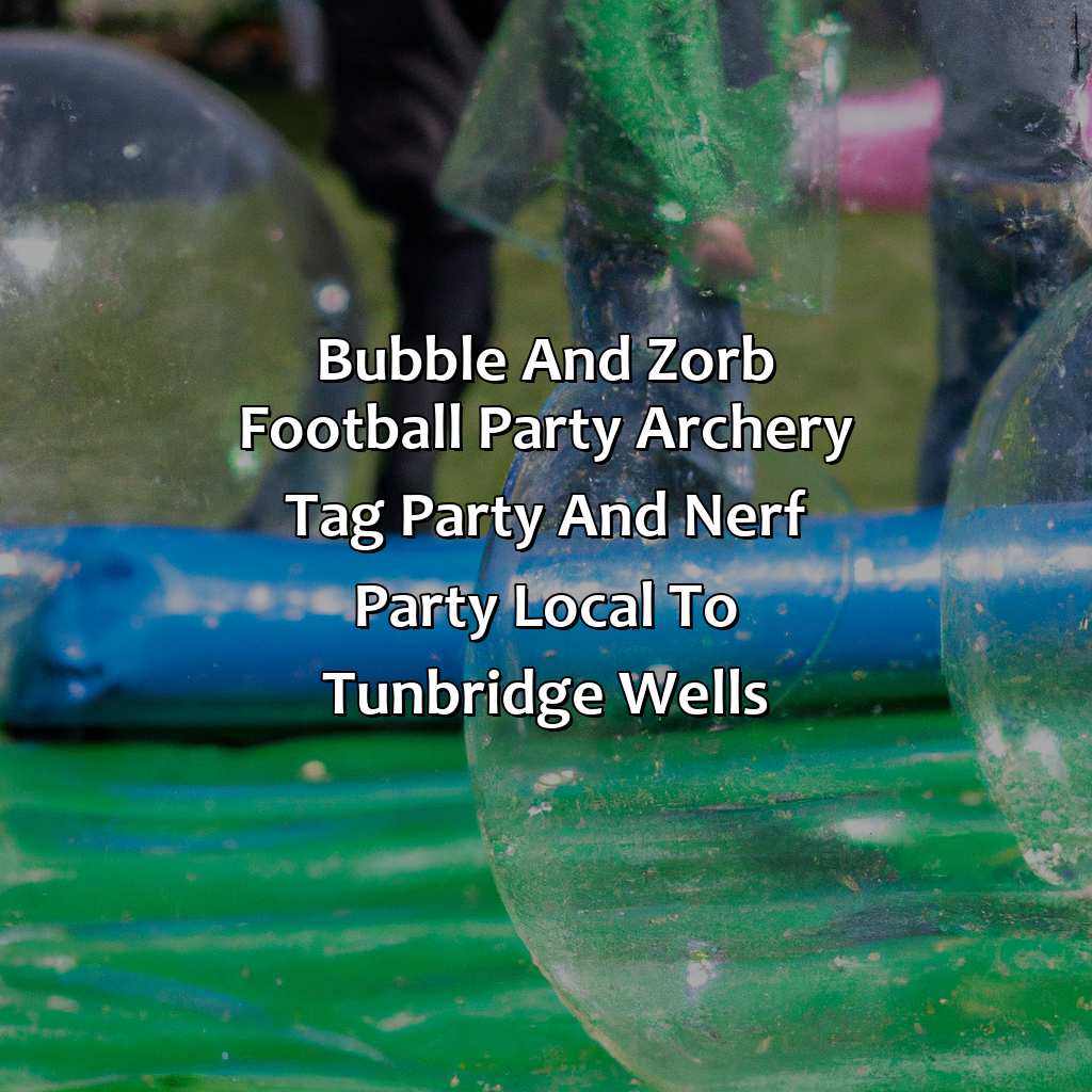Bubble and Zorb Football party, Archery Tag party, and Nerf Party local to Tunbridge Wells,