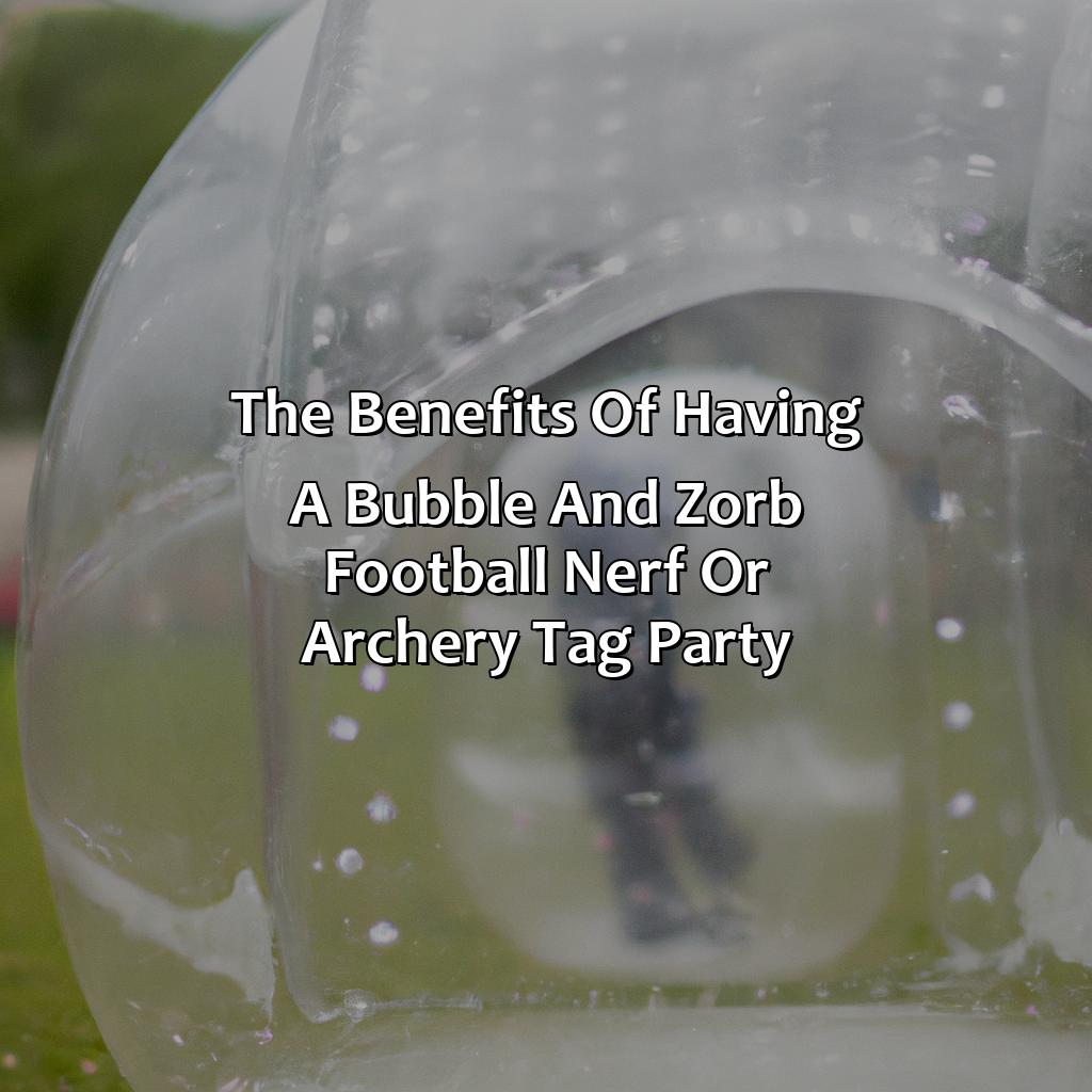 The Benefits Of Having A Bubble And Zorb Football, Nerf, Or Archery Tag Party  - Bubble And Zorb Football Party, Nerf Party, And Archery Tag Party Local To Basildon, 