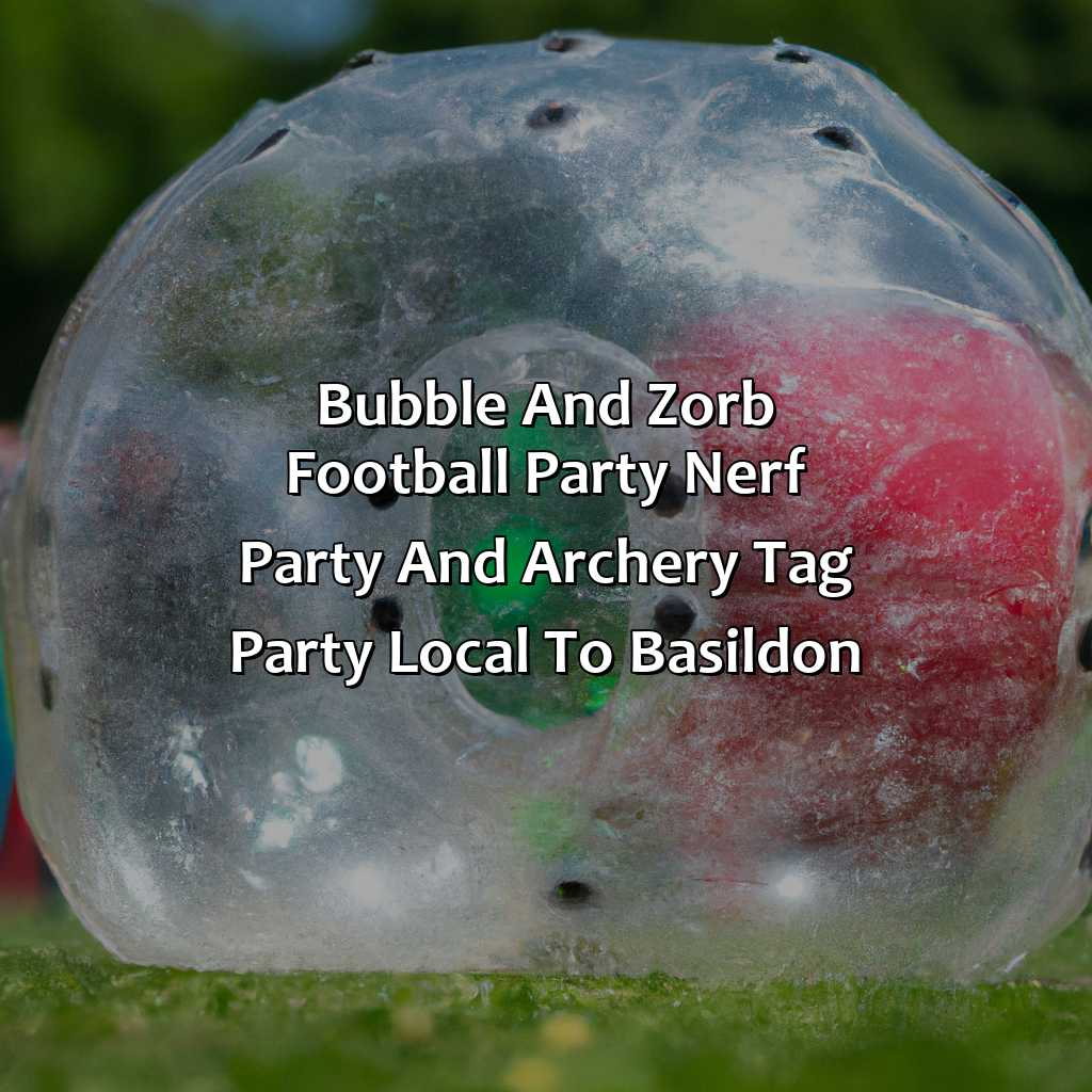 Bubble and Zorb Football party, Nerf Party, and Archery Tag party local to Basildon,