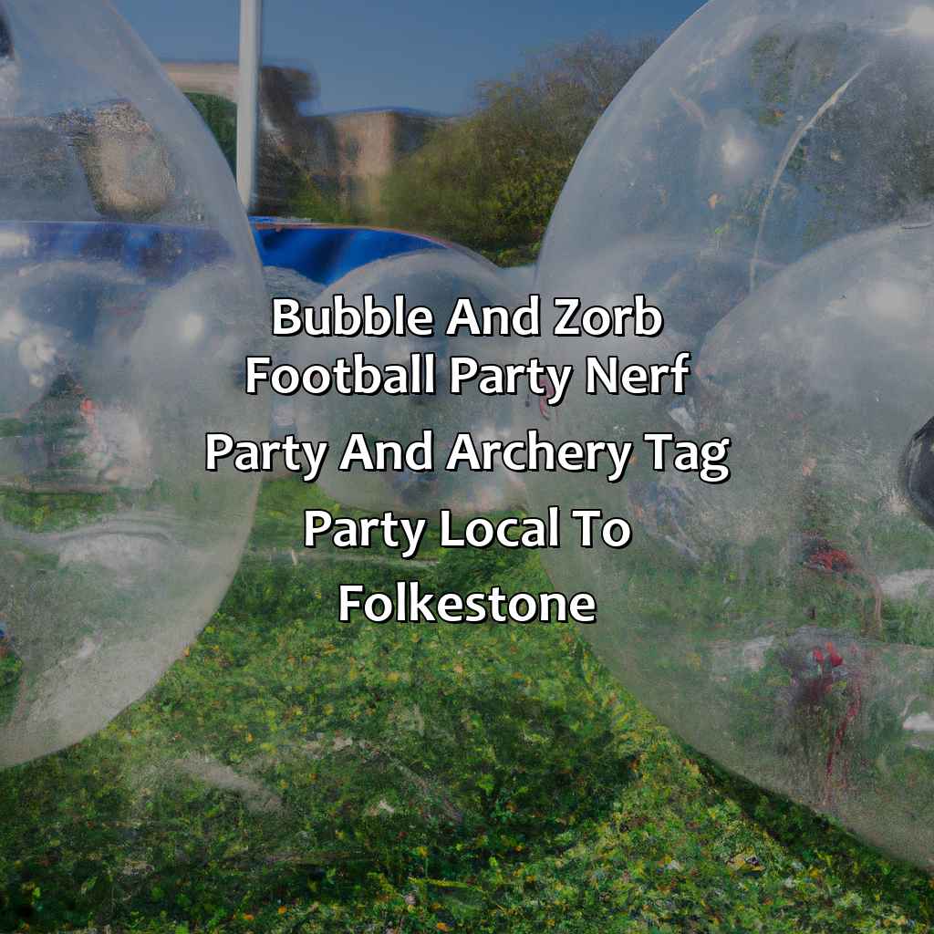 Bubble and Zorb Football party, Nerf Party, and Archery Tag party local to Folkestone,