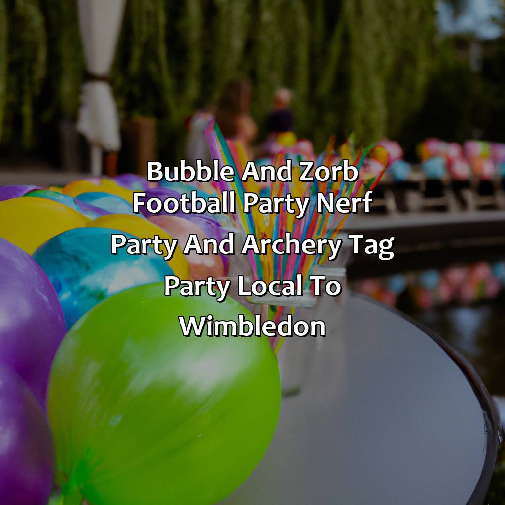 Bubble and Zorb Football party, Nerf Party, and Archery Tag party local to Wimbledon,