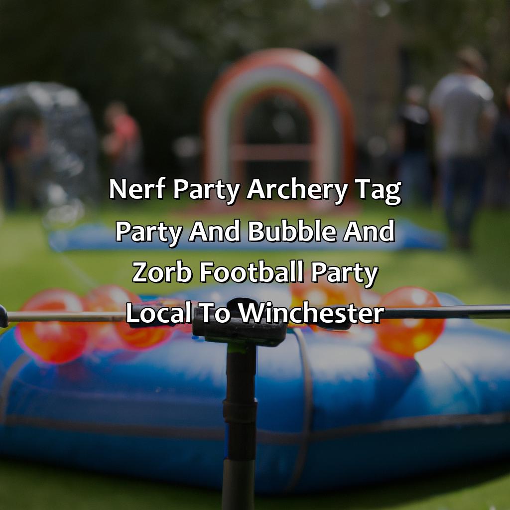 Nerf Party, Archery Tag party, and Bubble and Zorb Football party local to Winchester,