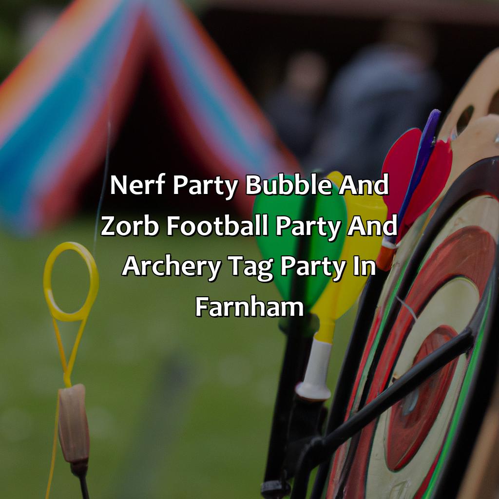 Nerf Party, Bubble and Zorb Football party, and Archery Tag party in Farnham,