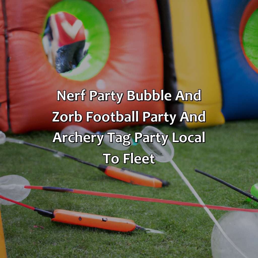 Nerf Party, Bubble and Zorb Football party, and Archery Tag party local to Fleet,