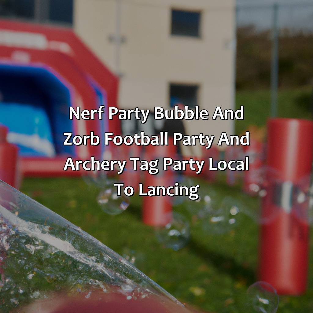 Nerf Party, Bubble and Zorb Football party, and Archery Tag party local to Lancing,