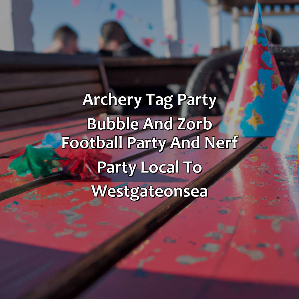 Archery Tag party, Bubble and Zorb Football party, and Nerf Party local to Westgate-on-Sea,