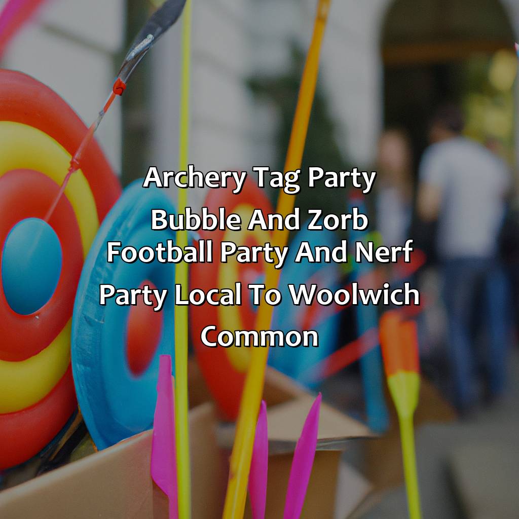 Archery Tag party, Bubble and Zorb Football party, and Nerf Party local to Woolwich Common,
