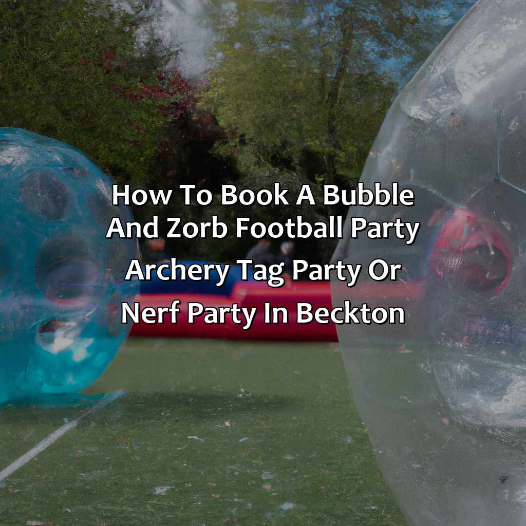 How To Book A Bubble And Zorb Football Party, Archery Tag Party, Or Nerf Party In Beckton  - Bubble And Zorb Football Party, Archery Tag Party, And Nerf Party Local To Beckton, 