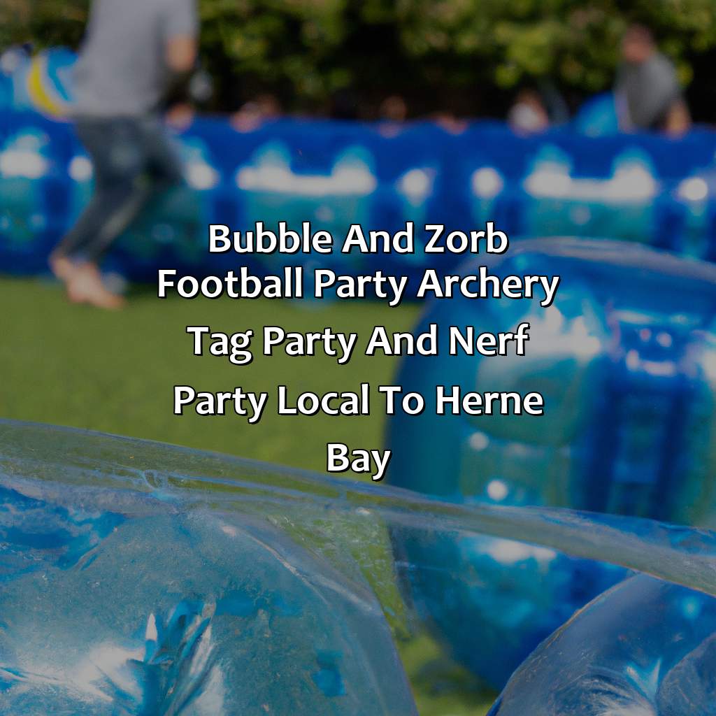 Bubble and Zorb Football party, Archery Tag party, and Nerf Party local to Herne Bay,