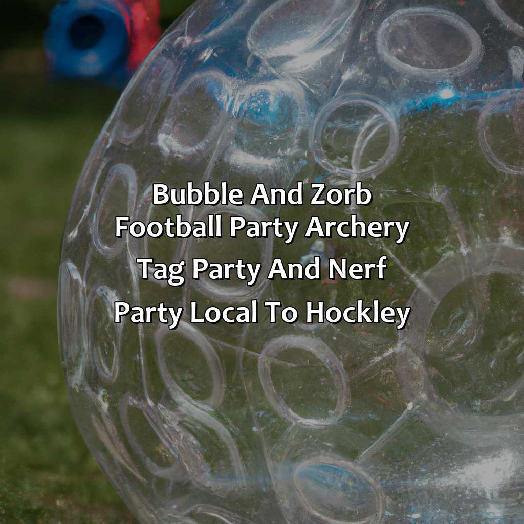 Bubble and Zorb Football party, Archery Tag party, and Nerf Party local to Hockley,