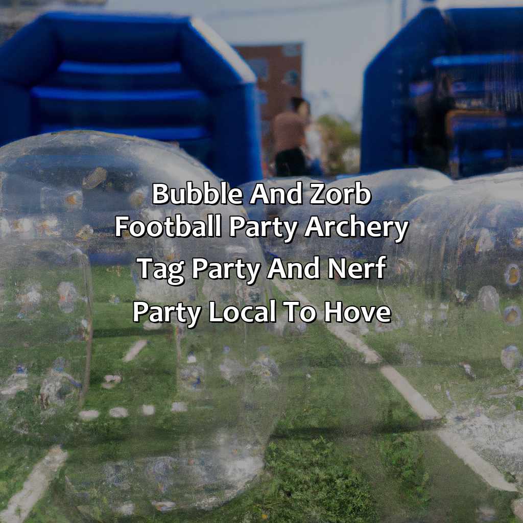 Bubble and Zorb Football party, Archery Tag party, and Nerf Party local to Hove,