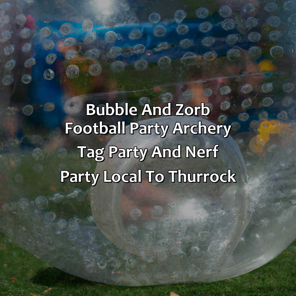 Bubble and Zorb Football party, Archery Tag party, and Nerf Party local to Thurrock,