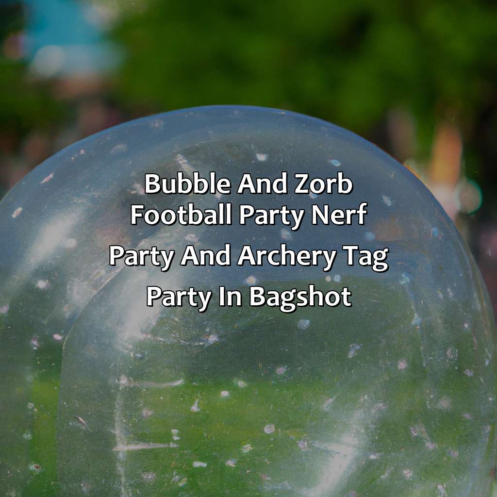 Bubble and Zorb Football party, Nerf Party, and Archery Tag party in Bagshot,