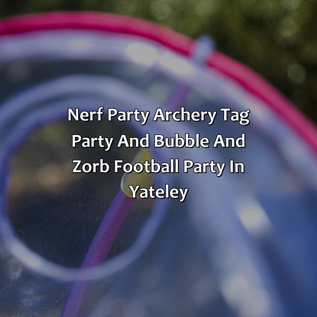 Nerf Party, Archery Tag party, and Bubble and Zorb Football party in Yateley,