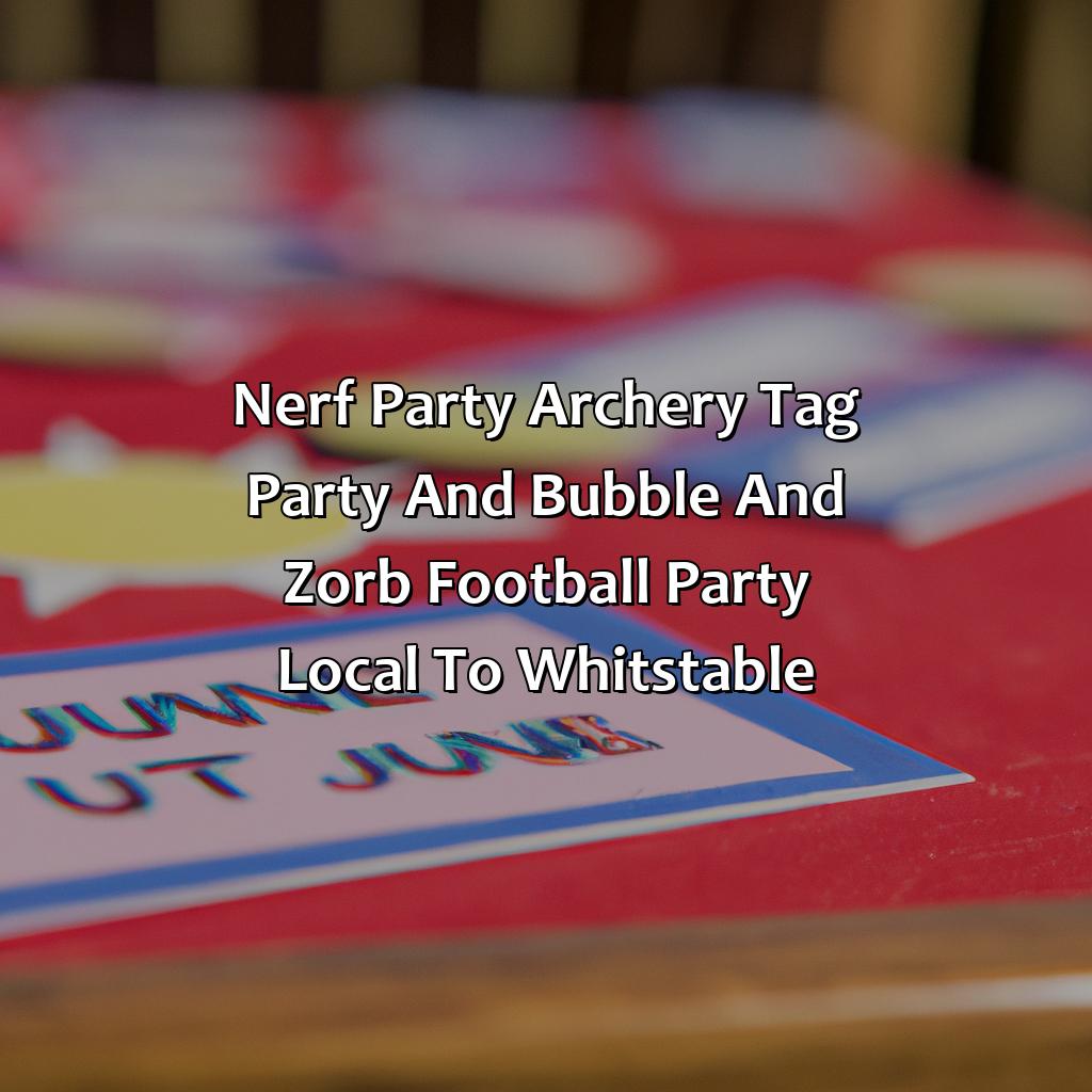 Nerf Party, Archery Tag party, and Bubble and Zorb Football party local to Whitstable,